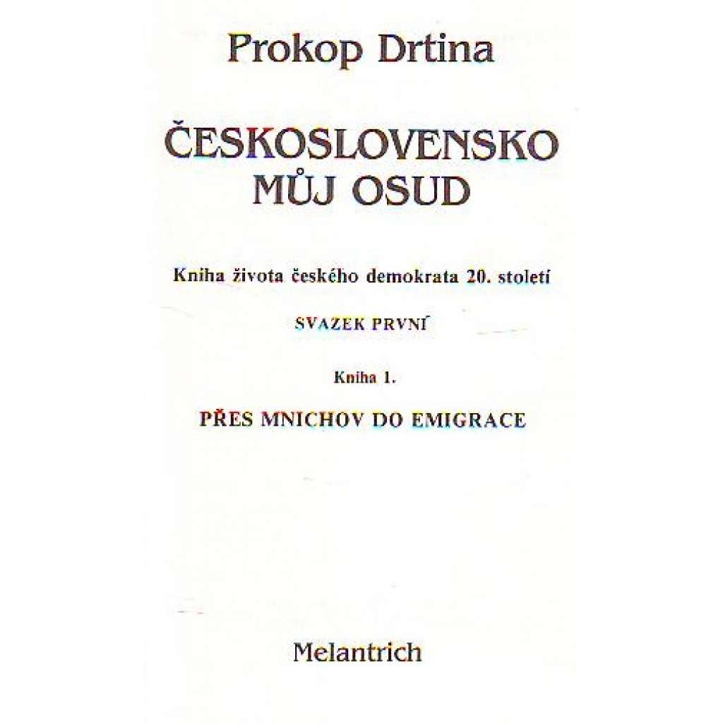 Československo můj osud. Kniha života českého demokrata 20. století, 1-2 svazky (politika, biografie)